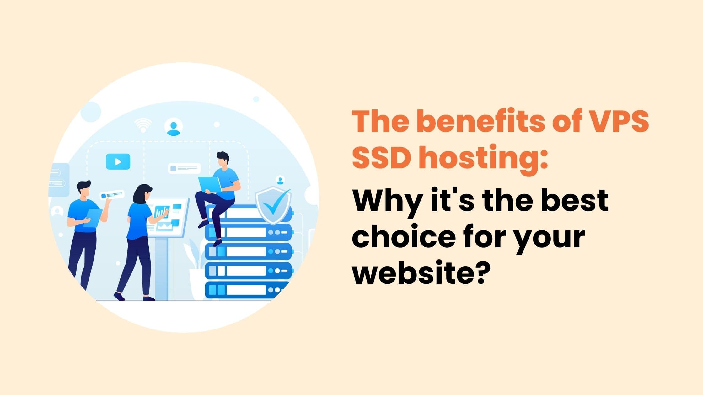The benefits of VPS SSD hosting Why it's the best choice for your website?