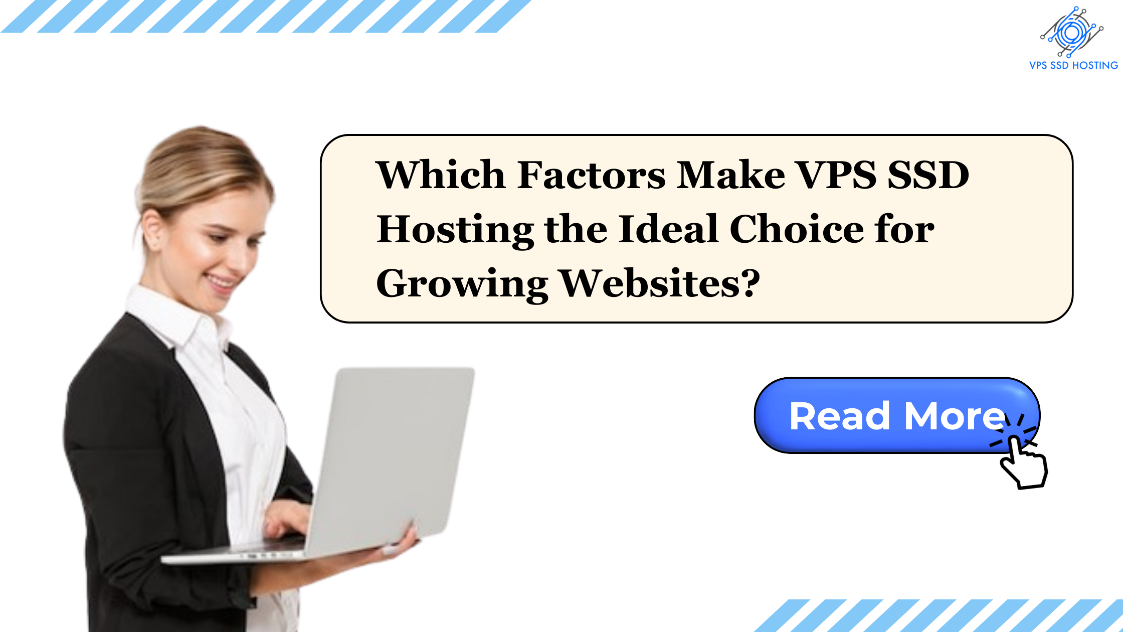 Which Factors Make VPS SSD Hosting the Ideal Choice for Growing Websites
